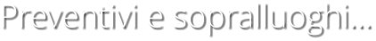 Preventivi e sopralluoghi